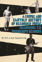 Online film A Cosmic and Earthly History of Recorded Music According to Mississippi Records