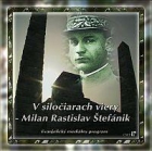 Online film V siločiarach viery – Milan Rastislav Štefánik